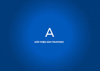 AGIỚI THIỆU SÀN TRUSTDEX
 