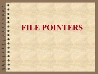 FILE POINTERS 