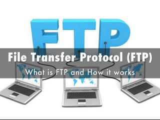 File transfer protocol (FTP)