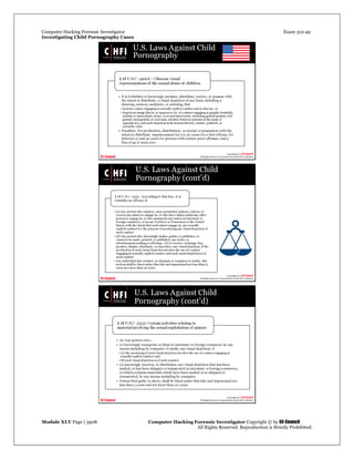 Computer Hacking Forensic Investigator Exam 312-49
Investigating Child Pornography Cases 
Module XLV Page | 3908                                               Computer Hacking Forensic Investigator Copyright © by EC-Council 
   All Rights Reserved. Reproduction is Strictly Prohibited. 
 
 
 
 