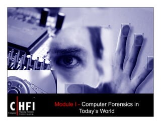 Module I - Computer Forensics in
Today’s World
 