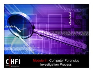 Module II - Computer Forensics
Investigation Process
 