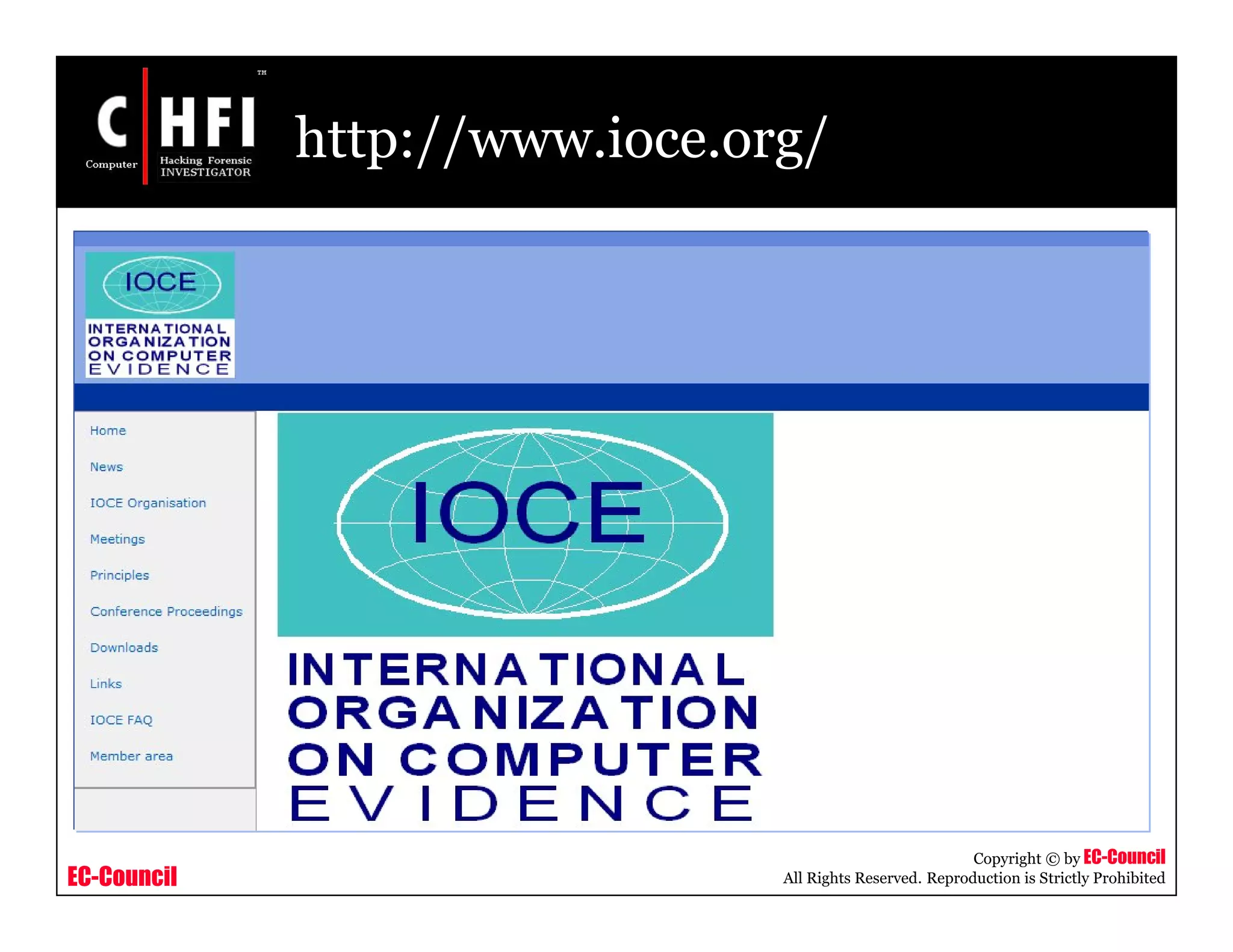 EC-Council
Copyright © by EC-Council
All Rights Reserved. Reproduction is Strictly Prohibited
http://www.ioce.org/
 