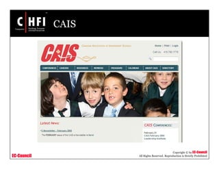 EC-Council
Copyright © by EC-Council
All Rights Reserved. Reproduction is Strictly Prohibited
CAIS
 