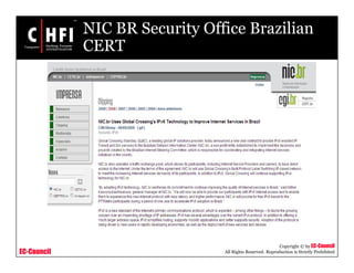 EC-Council
Copyright © by EC-Council
All Rights Reserved. Reproduction is Strictly Prohibited
NIC BR Security Office Brazilian
CERT
 