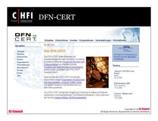 EC-Council
Copyright © by EC-Council
All Rights Reserved. Reproduction is Strictly Prohibited
DFN-CERT
 