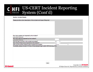 EC-Council
Copyright © by EC-Council
All Rights Reserved. Reproduction is Strictly Prohibited
US-CERT Incident Reporting
System (Cont’d)
 