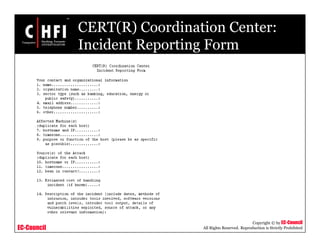 EC-Council
Copyright © by EC-Council
All Rights Reserved. Reproduction is Strictly Prohibited
CERT(R) Coordination Center:
Incident Reporting Form
 