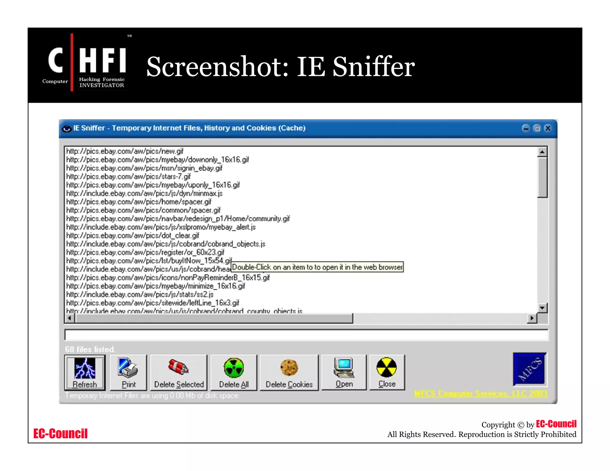 EC-Council
Copyright © by EC-Council
All Rights Reserved. Reproduction is Strictly Prohibited
Screenshot: IE Sniffer
 