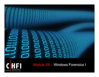 Module XII – Windows Forensics I
 
