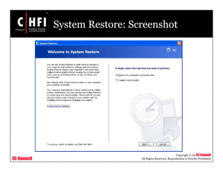 EC-Council
Copyright © by EC-Council
All Rights Reserved. Reproduction is Strictly Prohibited
System Restore: Screenshot
 