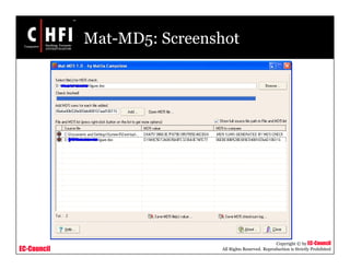 EC-Council
Copyright © by EC-Council
All Rights Reserved. Reproduction is Strictly Prohibited
Mat-MD5: Screenshot
 