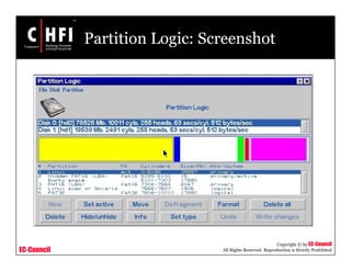 EC-Council
Copyright © by EC-Council
All Rights Reserved. Reproduction is Strictly Prohibited
Partition Logic: Screenshot
 