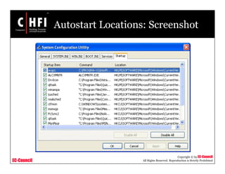 EC-Council
Copyright © by EC-Council
All Rights Reserved. Reproduction is Strictly Prohibited
Autostart Locations: Screenshot
 