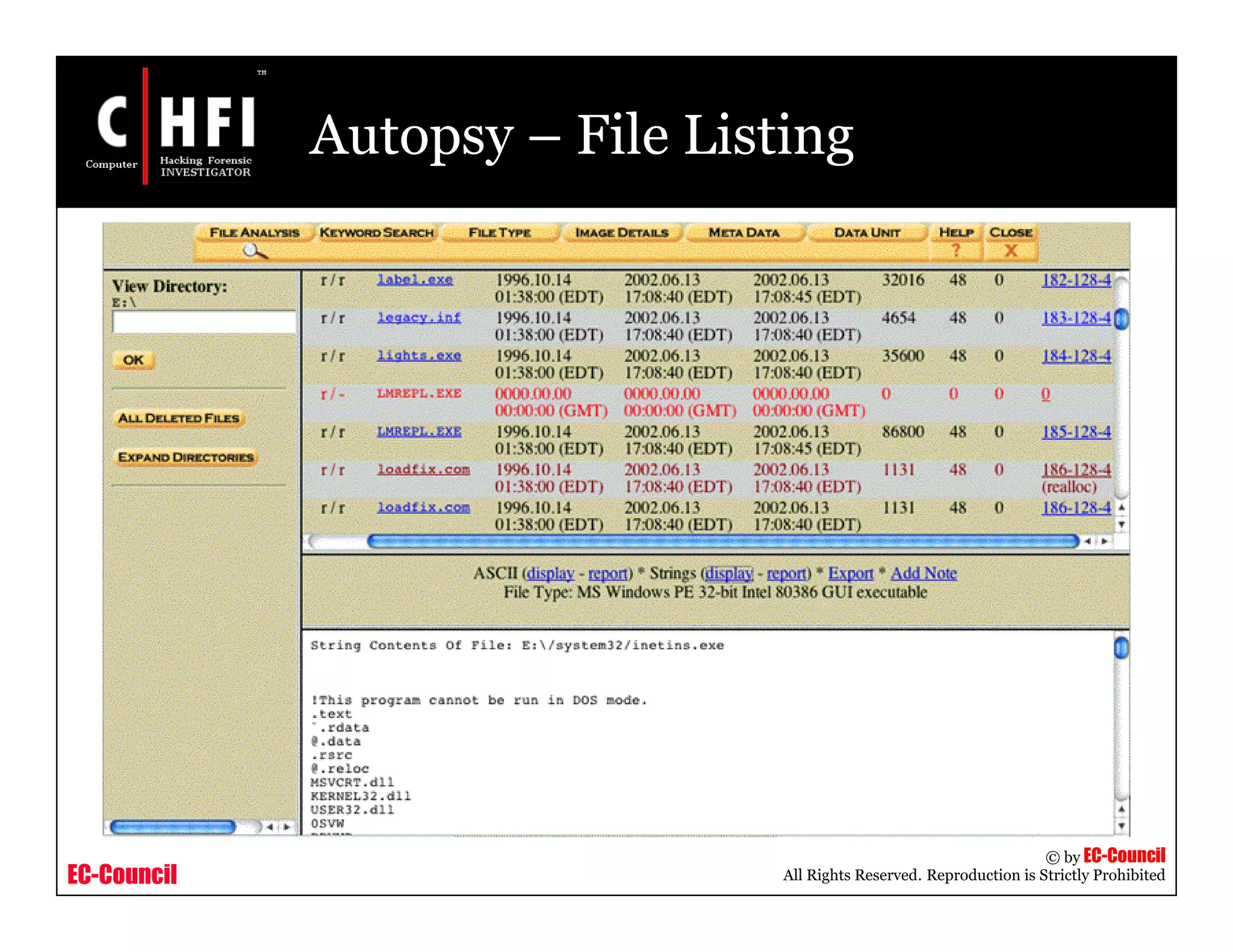 EC-Council
Copyright © by EC-Council
All Rights Reserved. Reproduction is Strictly Prohibited
Autopsy – File Listing
 