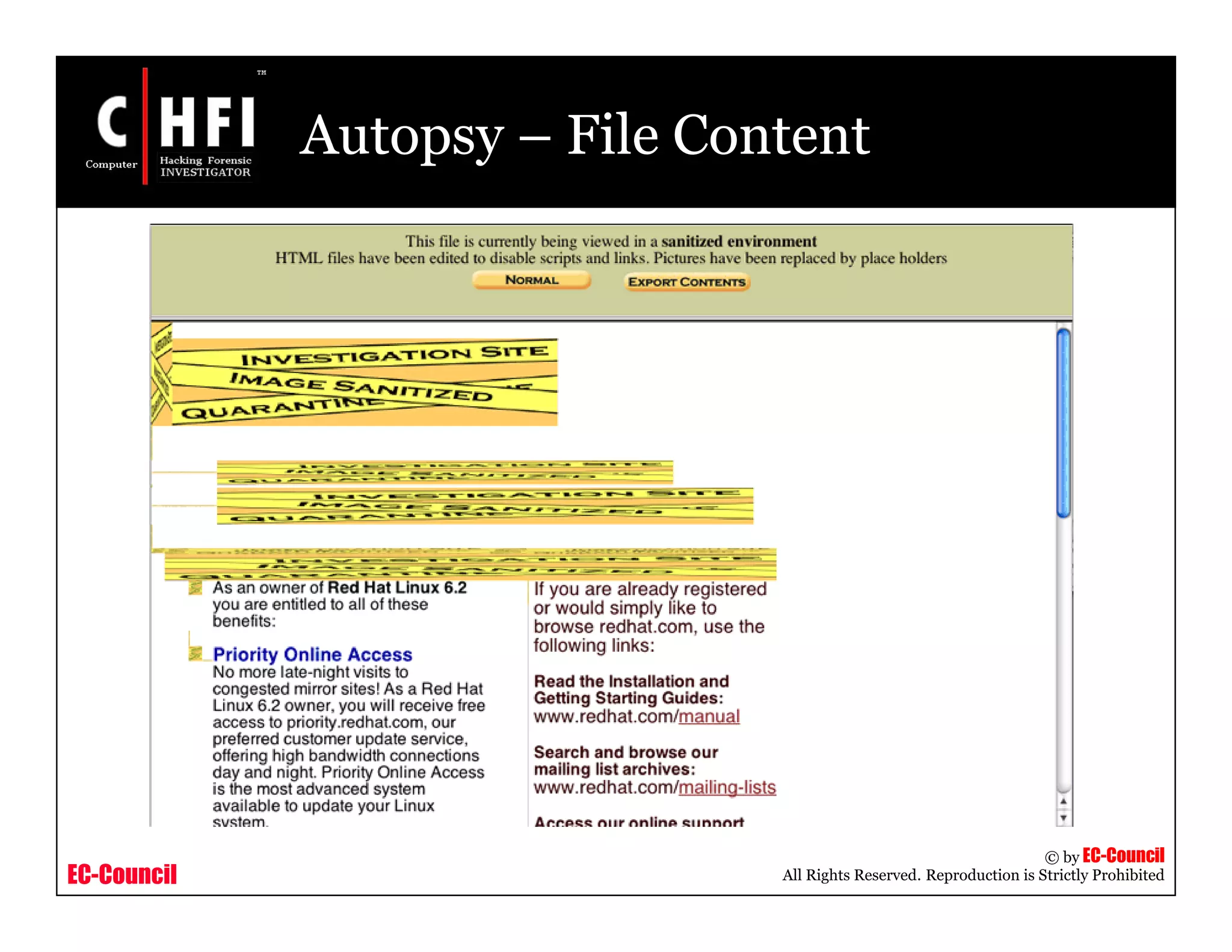 EC-Council
Copyright © by EC-Council
All Rights Reserved. Reproduction is Strictly Prohibited
Autopsy – File Content
 