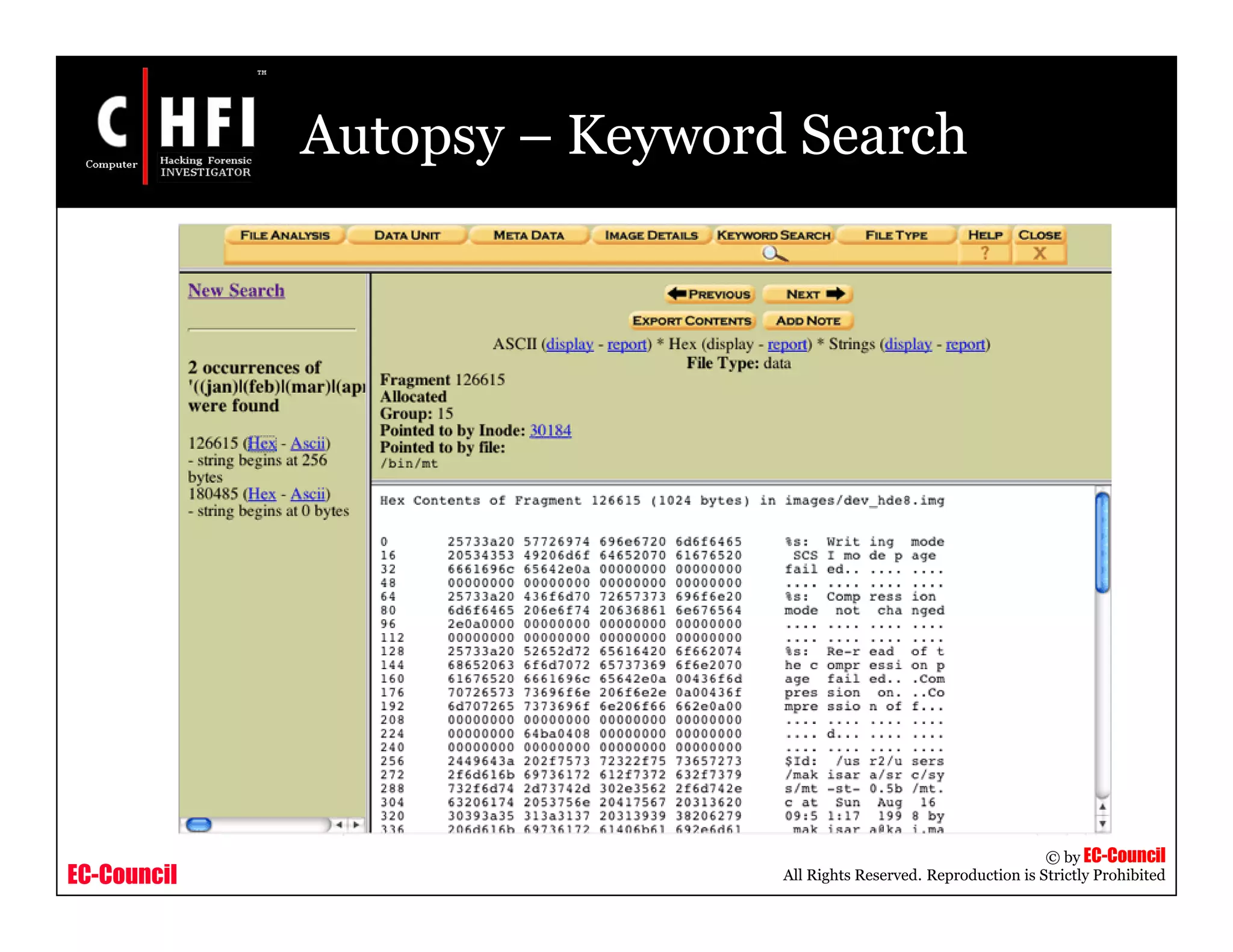 EC-Council
Copyright © by EC-Council
All Rights Reserved. Reproduction is Strictly Prohibited
Autopsy – Keyword Search
 