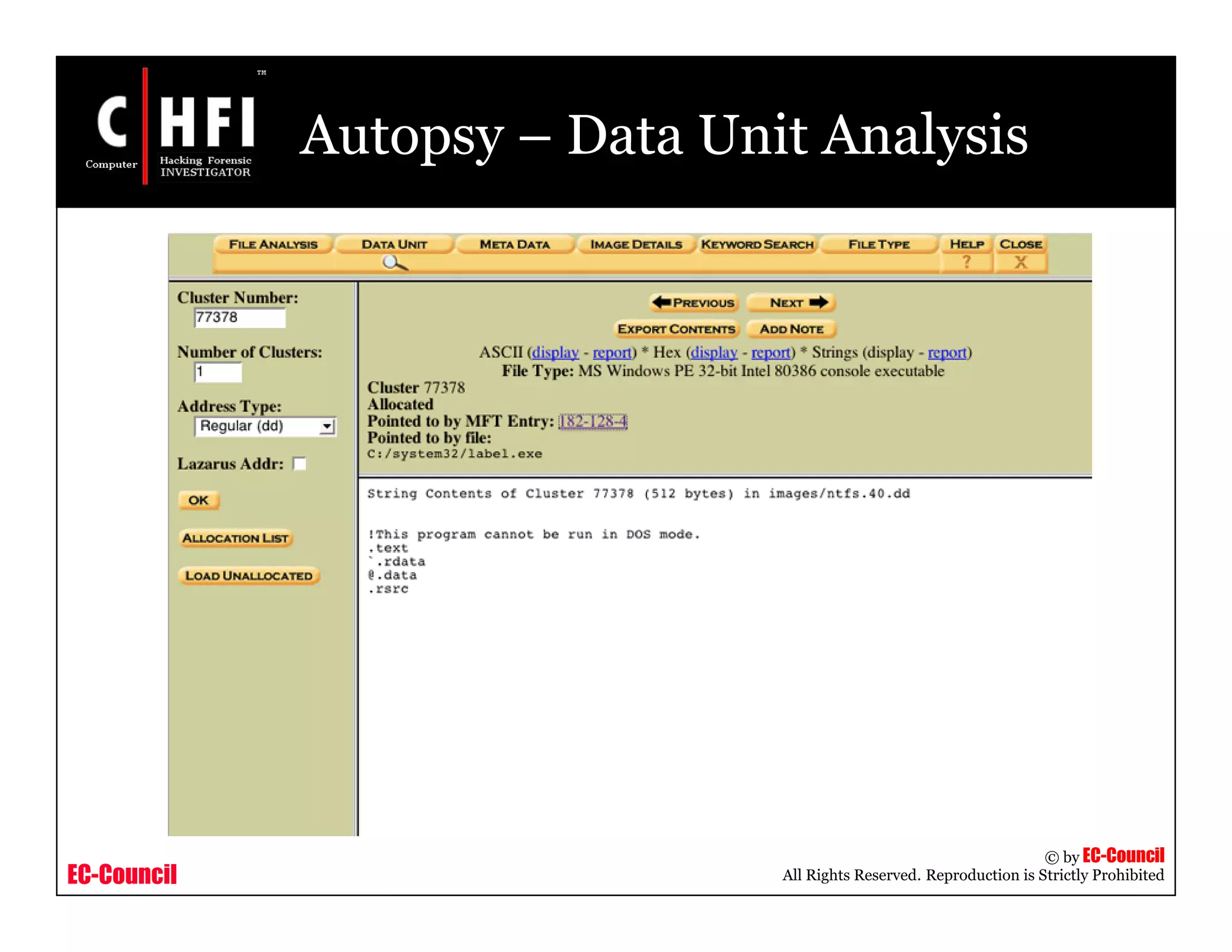 EC-Council
Copyright © by EC-Council
All Rights Reserved. Reproduction is Strictly Prohibited
Autopsy – Data Unit Analysis
 