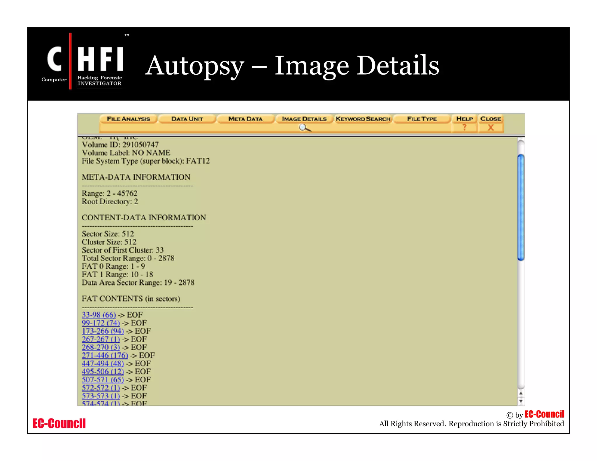 EC-Council
Copyright © by EC-Council
All Rights Reserved. Reproduction is Strictly Prohibited
Autopsy – Image Details
 