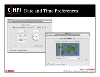EC-Council
Copyright © by EC-Council
All Rights Reserved. Reproduction is Strictly Prohibited
Date and Time Preferences
 