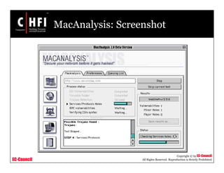 EC-Council
Copyright © by EC-Council
All Rights Reserved. Reproduction is Strictly Prohibited
MacAnalysis: Screenshot
 