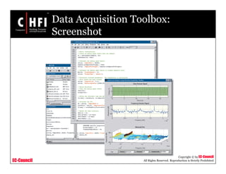 EC-Council
Copyright © by EC-Council
All Rights Reserved. Reproduction is Strictly Prohibited
Data Acquisition Toolbox:
Screenshot
 