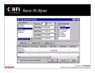 EC-Council
Copyright © by EC-Council
All Rights Reserved. Reproduction is Strictly Prohibited
Save-N-Sync
 