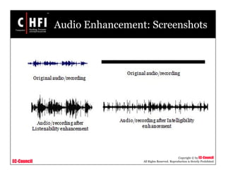 EC-Council
Copyright © by EC-Council
All Rights Reserved. Reproduction is Strictly Prohibited
Audio Enhancement: Screenshots
 
