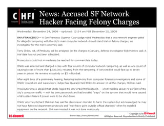 EC-Council
Copyright © by EC-Council
All Rights Reserved. Reproduction is Strictly Prohibited
News: Accused SF Network
Hacker Facing Felony Charges
Source: http://www.foxreno.com/
 