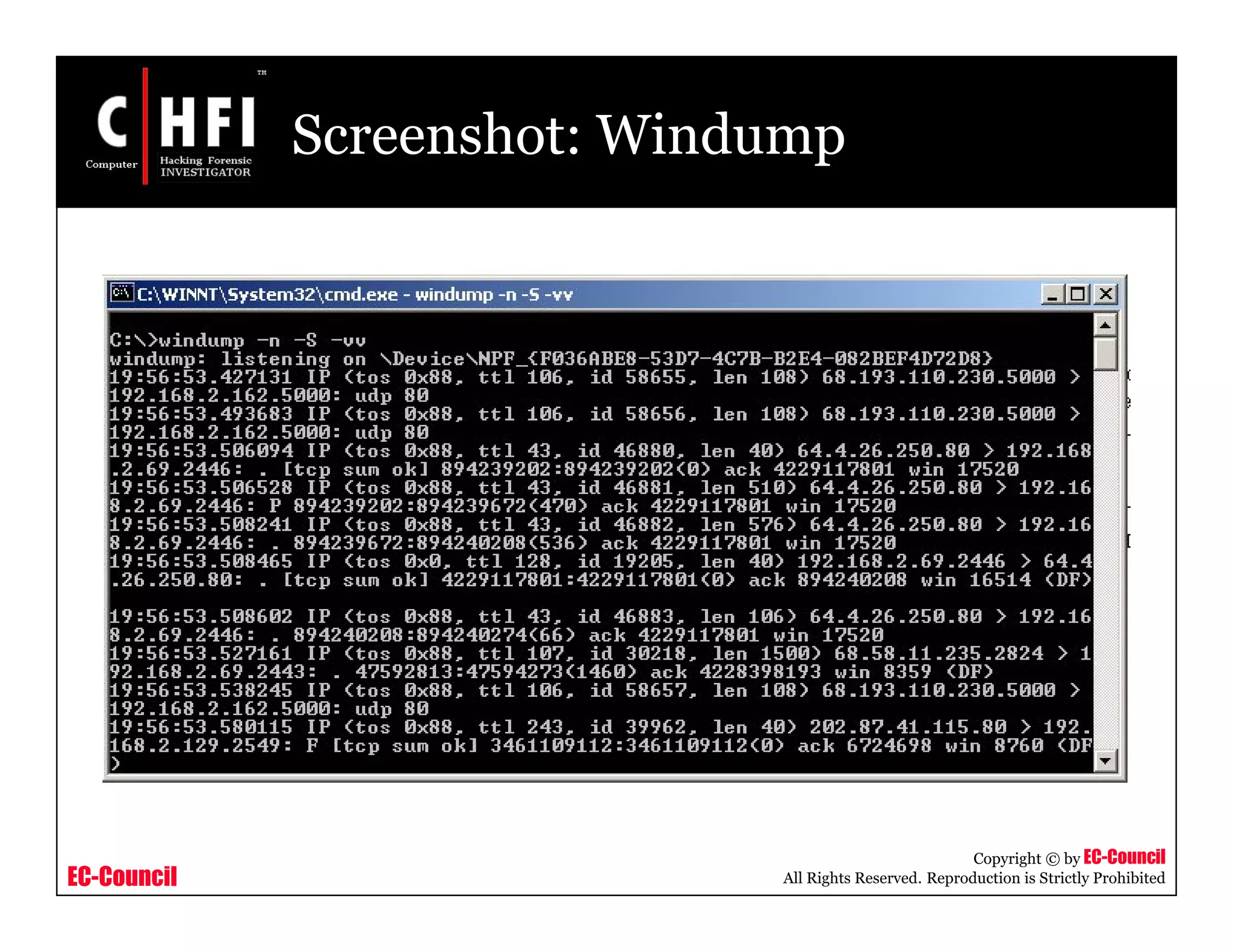 EC-Council
Copyright © by EC-Council
All Rights Reserved. Reproduction is Strictly Prohibited
Screenshot: Windump
 