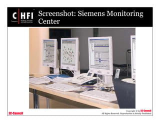 EC-Council
Copyright © by EC-Council
All Rights Reserved. Reproduction is Strictly Prohibited
Screenshot: Siemens Monitoring
Center
 