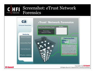 EC-Council
Copyright © by EC-Council
All Rights Reserved. Reproduction is Strictly Prohibited
Screenshot: eTrust Network
Forensics
 