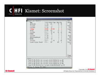 EC-Council
Copyright © by EC-Council
All Rights Reserved. Reproduction is Strictly Prohibited
Kismet: Screenshot
 