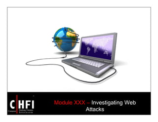 Module XXX – Investigating Web
Attacks
 