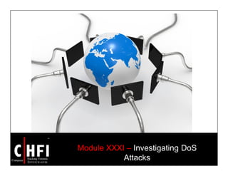 Module XXXI – Investigating DoS
Attacks
 