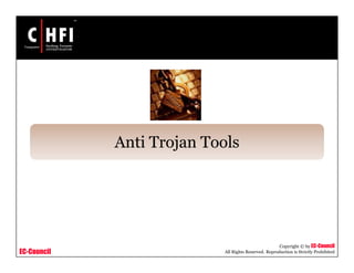 EC-Council
Copyright © by EC-Council
All Rights Reserved. Reproduction is Strictly Prohibited
Anti Trojan Tools
 