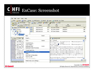 EC-Council
Copyright © by EC-Council
All Rights Reserved. Reproduction is Strictly Prohibited
EnCase: Screenshot
 