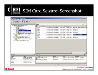 EC-Council
Copyright © by EC-Council
All Rights Reserved. Reproduction is Strictly Prohibited
SIM Card Seizure: Screenshot
 