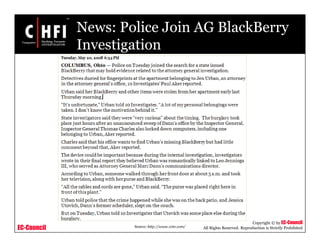 EC-Council
Copyright © by EC-Council
All Rights Reserved. Reproduction is Strictly ProhibitedSource: http://www.10tv.com/
News: Police Join AG BlackBerry
Investigation
 