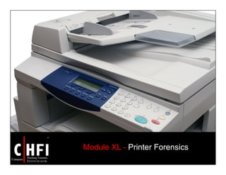 Module XL - Printer Forensics
 