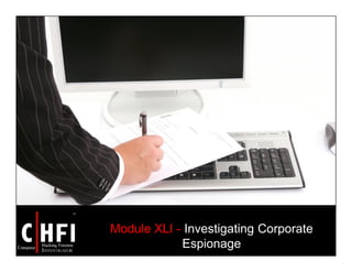 Module XLI - Investigating Corporate
Espionage
 