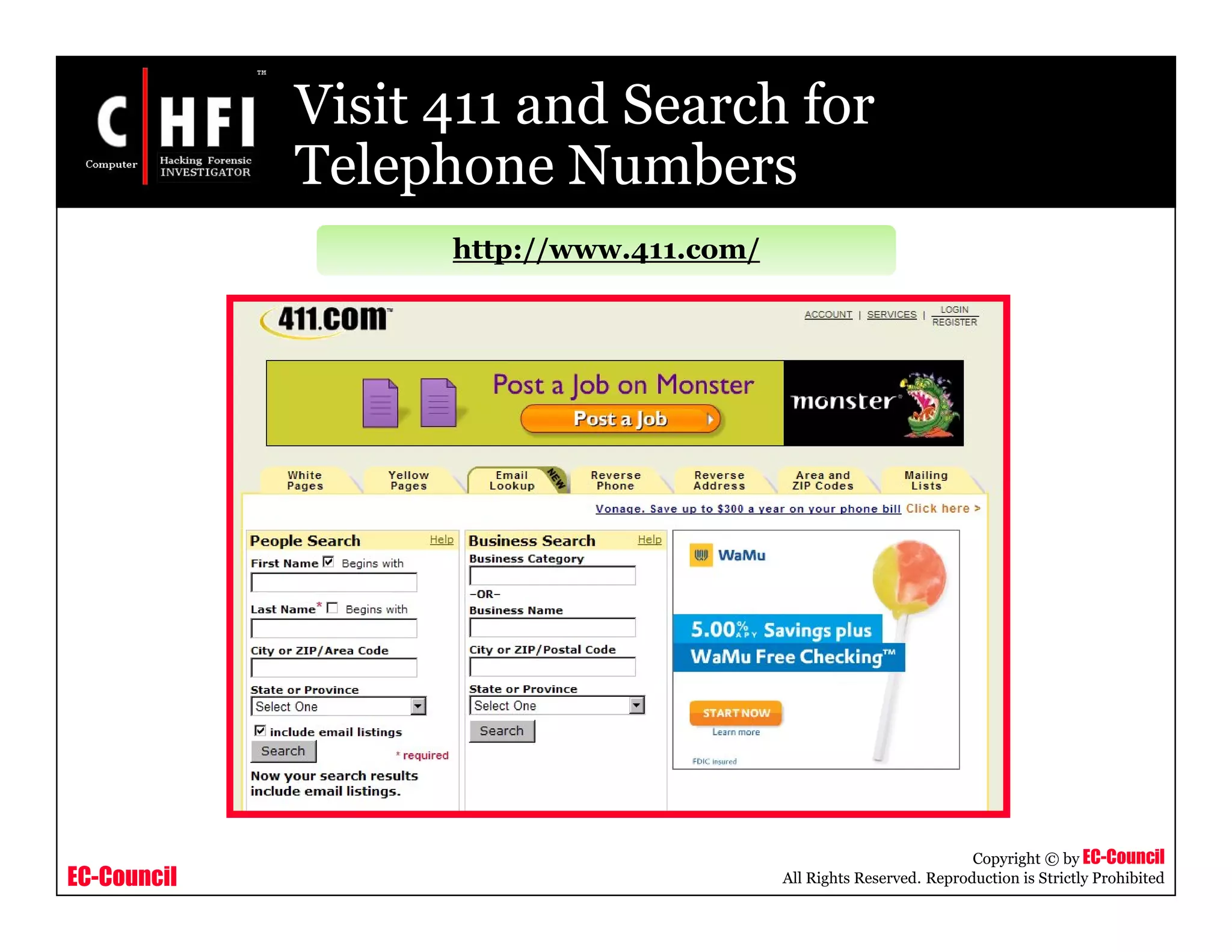 EC-Council
Copyright © by EC-Council
All Rights Reserved. Reproduction is Strictly Prohibited
Visit 411 and Search for
Telephone Numbers
http://www.411.com/
 