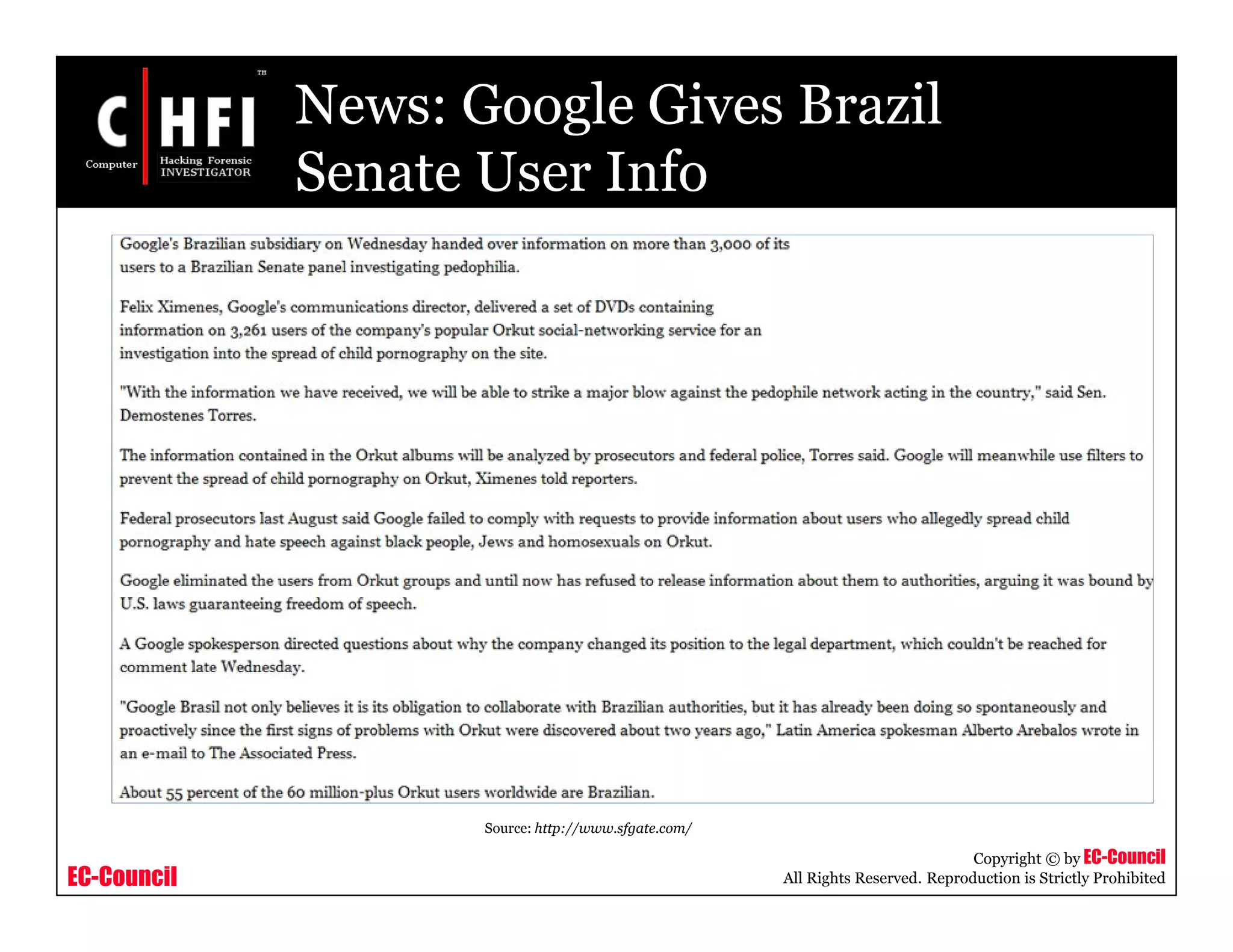 EC-Council
Copyright © by EC-Council
All Rights Reserved. Reproduction is Strictly Prohibited
News: Google Gives Brazil
Senate User Info
Source: http://www.sfgate.com/
 