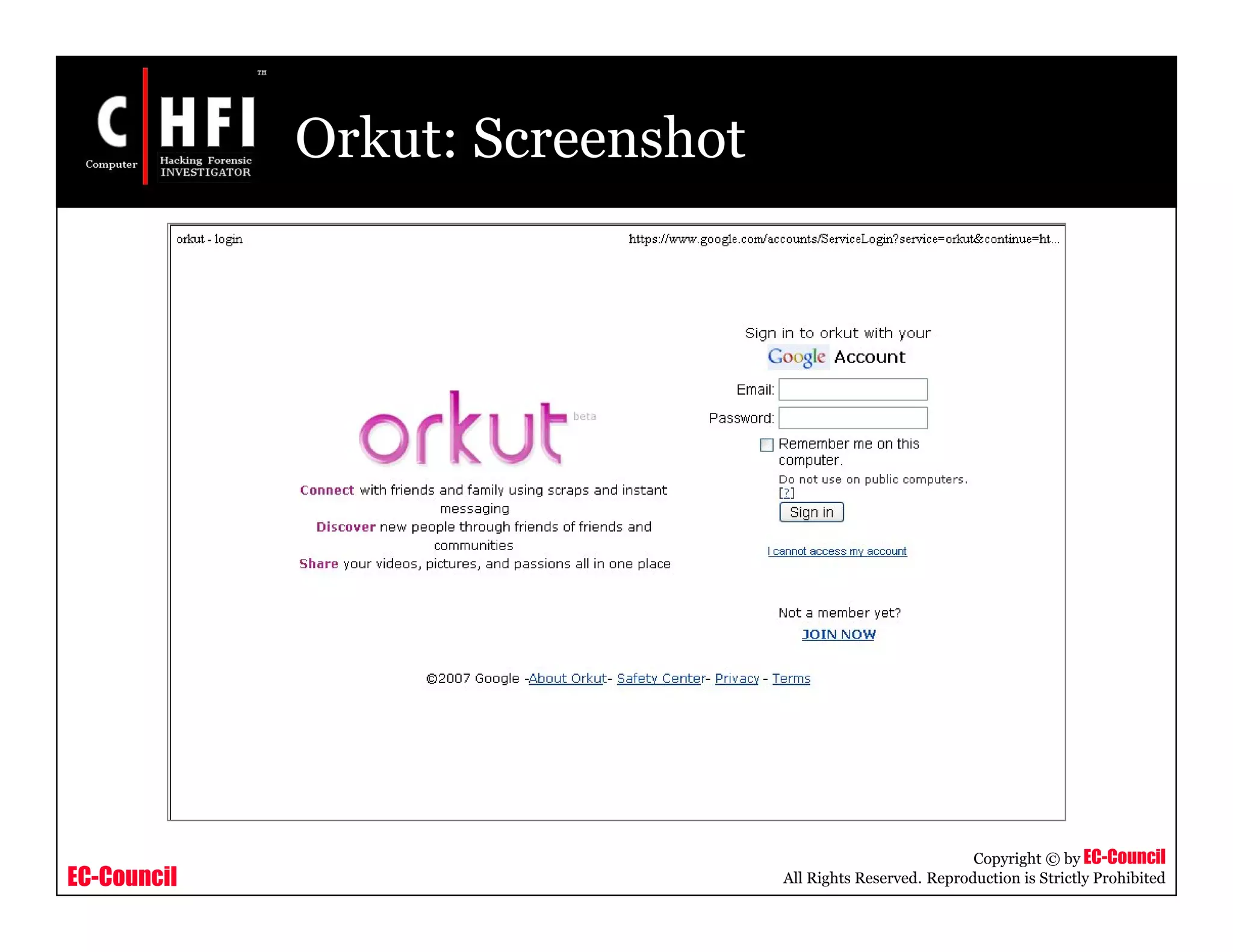 EC-Council
Copyright © by EC-Council
All Rights Reserved. Reproduction is Strictly Prohibited
Orkut: Screenshot
 