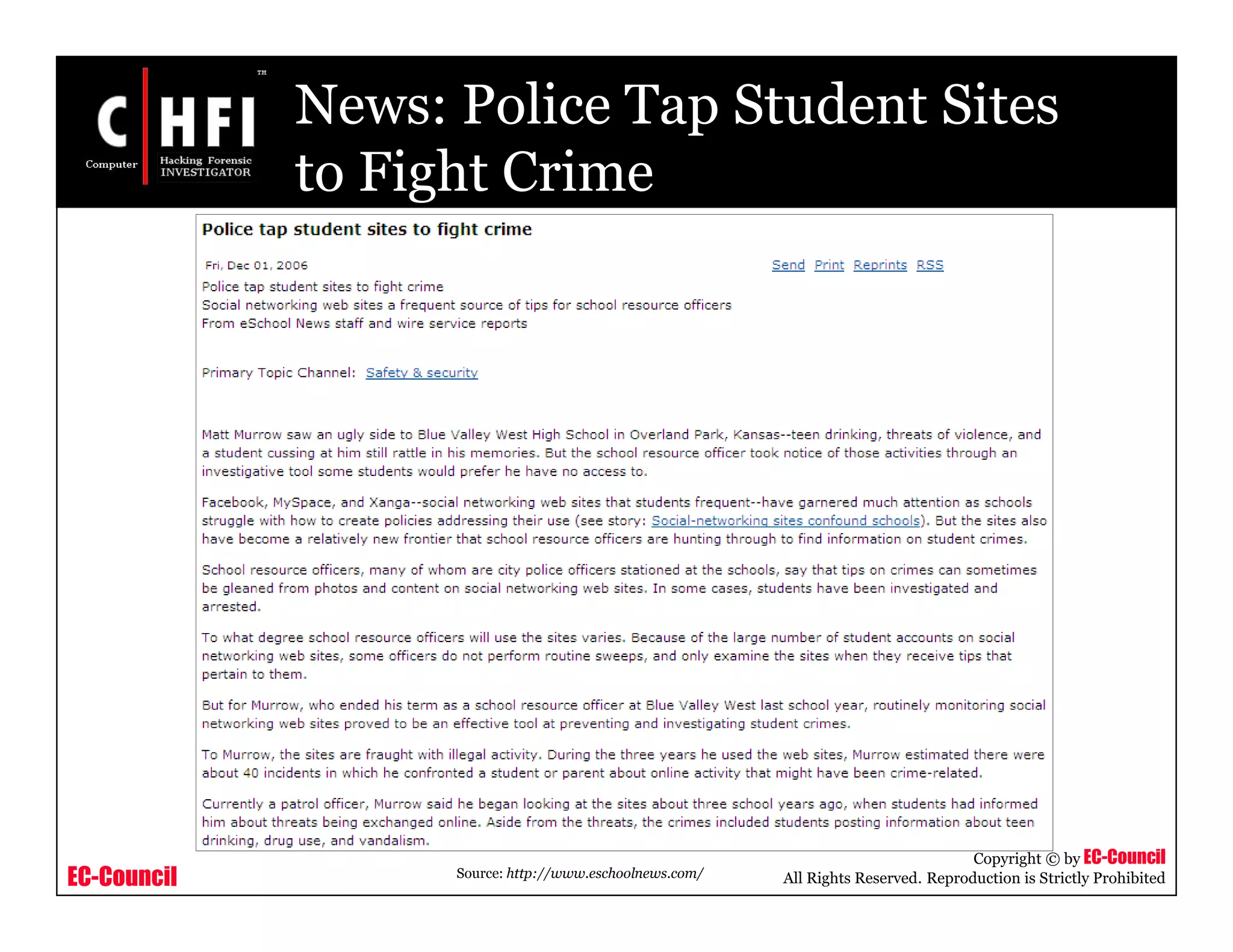 EC-Council
Copyright © by EC-Council
All Rights Reserved. Reproduction is Strictly Prohibited
News: Police Tap Student Sites
to Fight Crime
Source: http://www.eschoolnews.com/
 
