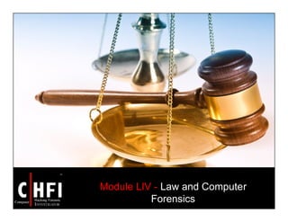 Module LIV - Law and Computer
Forensics
 