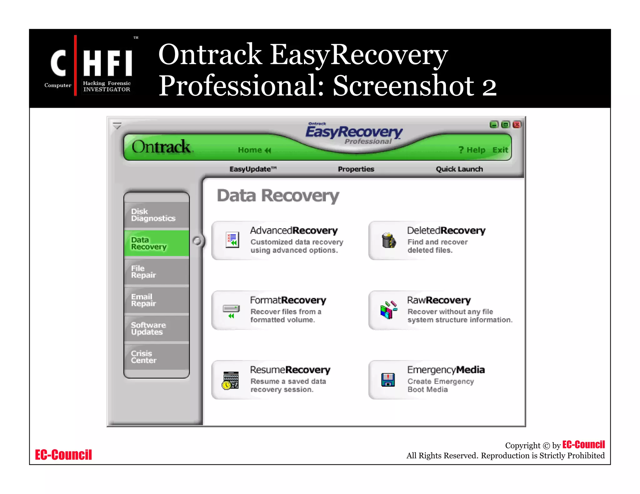 EC-Council
Copyright © by EC-Council
All Rights Reserved. Reproduction is Strictly Prohibited
Ontrack EasyRecovery
Professional: Screenshot 2
 