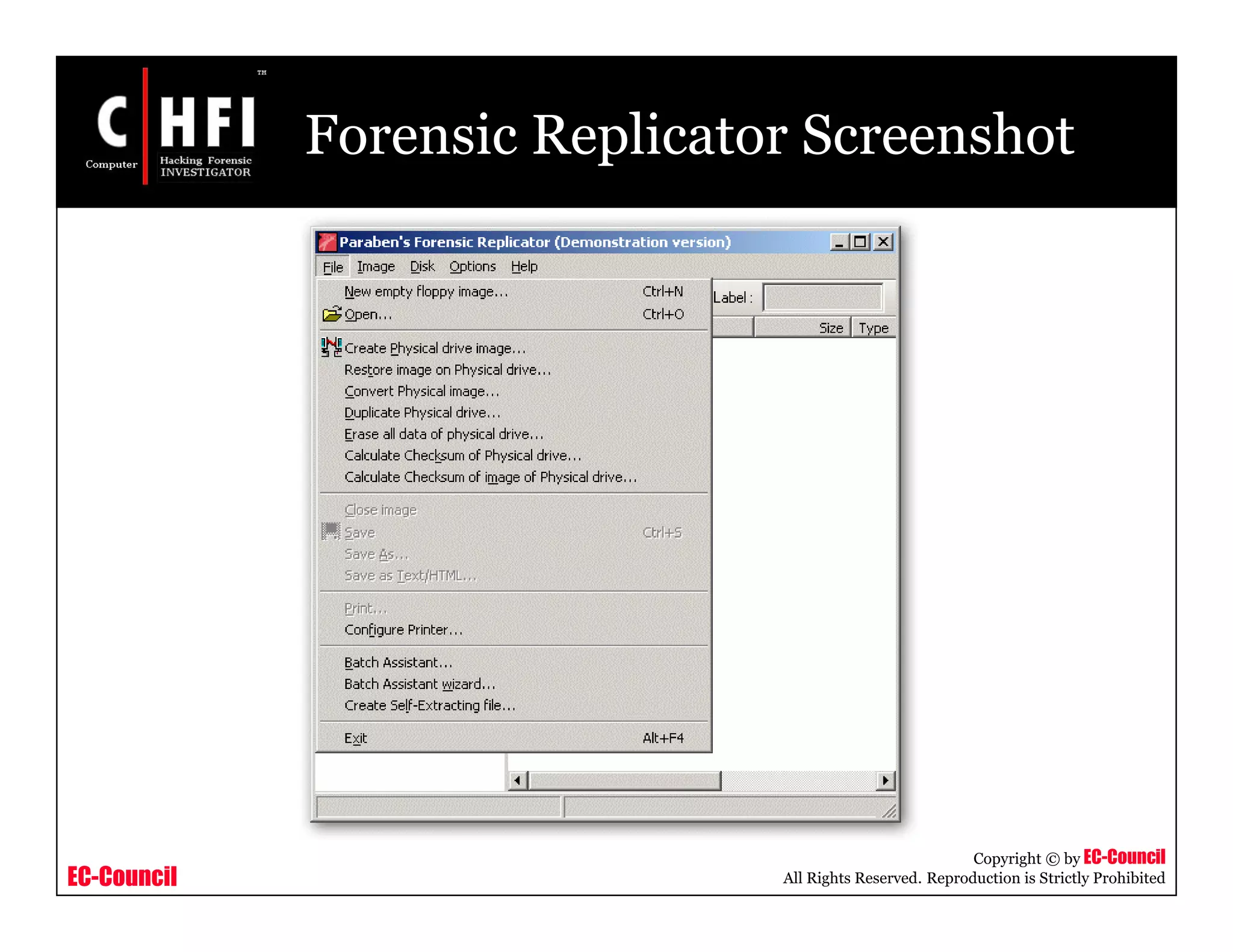 EC-Council
Copyright © by EC-Council
All Rights Reserved. Reproduction is Strictly Prohibited
Forensic Replicator Screenshot
 