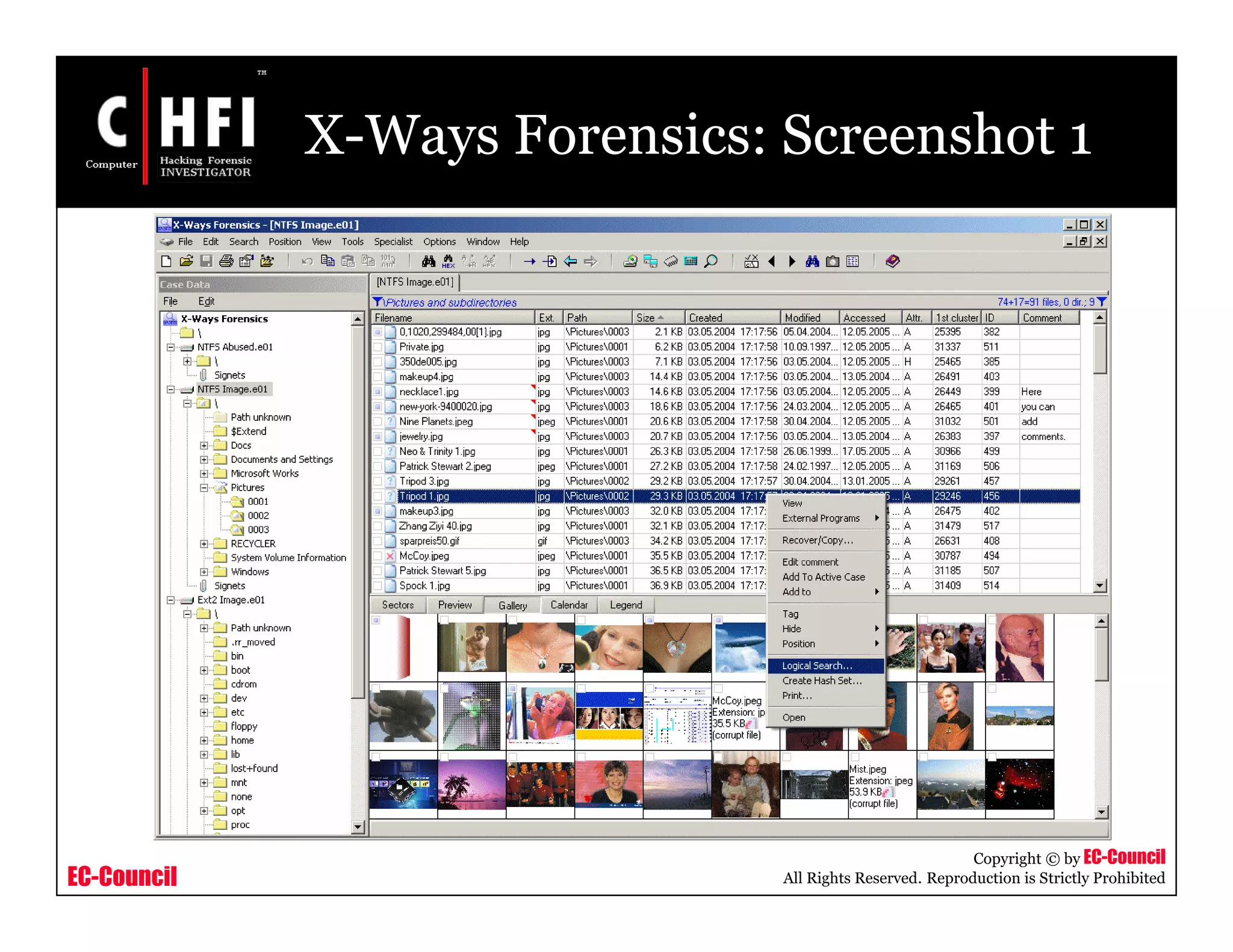 EC-Council
Copyright © by EC-Council
All Rights Reserved. Reproduction is Strictly Prohibited
X-Ways Forensics: Screenshot 1
 