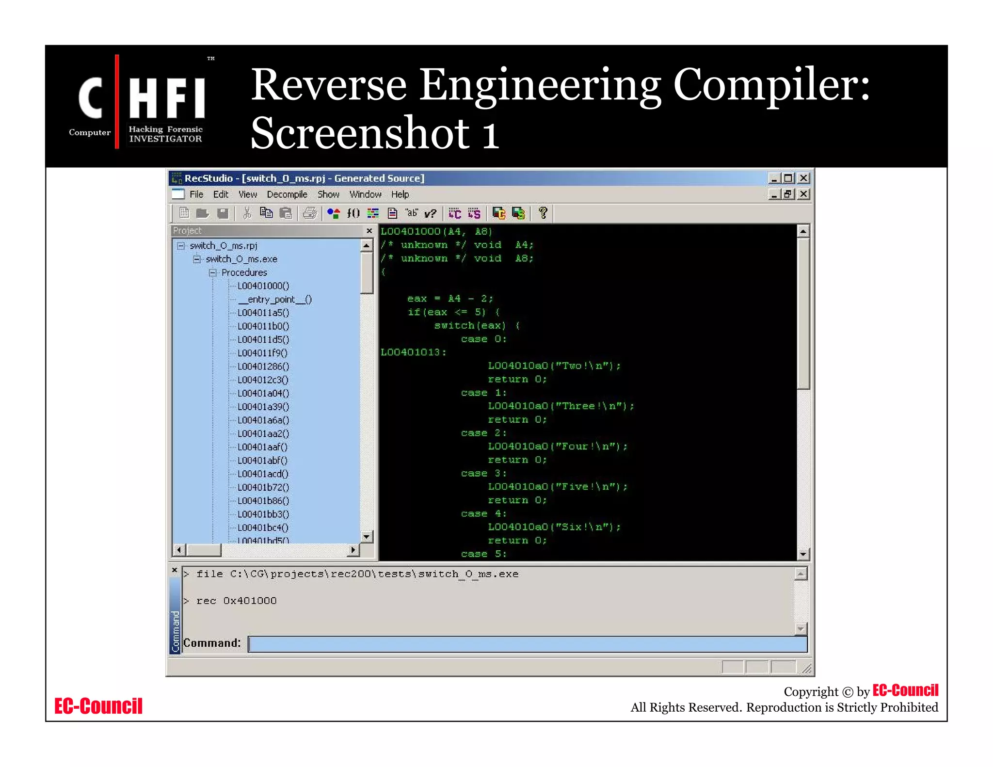 EC-Council
Copyright © by EC-Council
All Rights Reserved. Reproduction is Strictly Prohibited
Reverse Engineering Compiler:
Screenshot 1
 